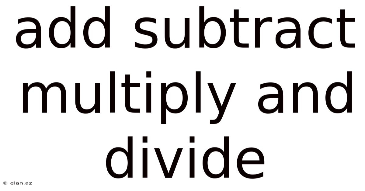 Add Subtract Multiply And Divide
