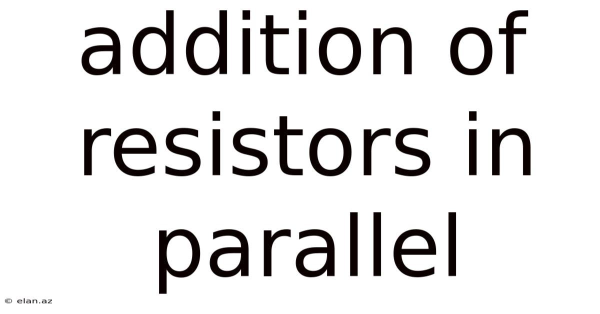 Addition Of Resistors In Parallel