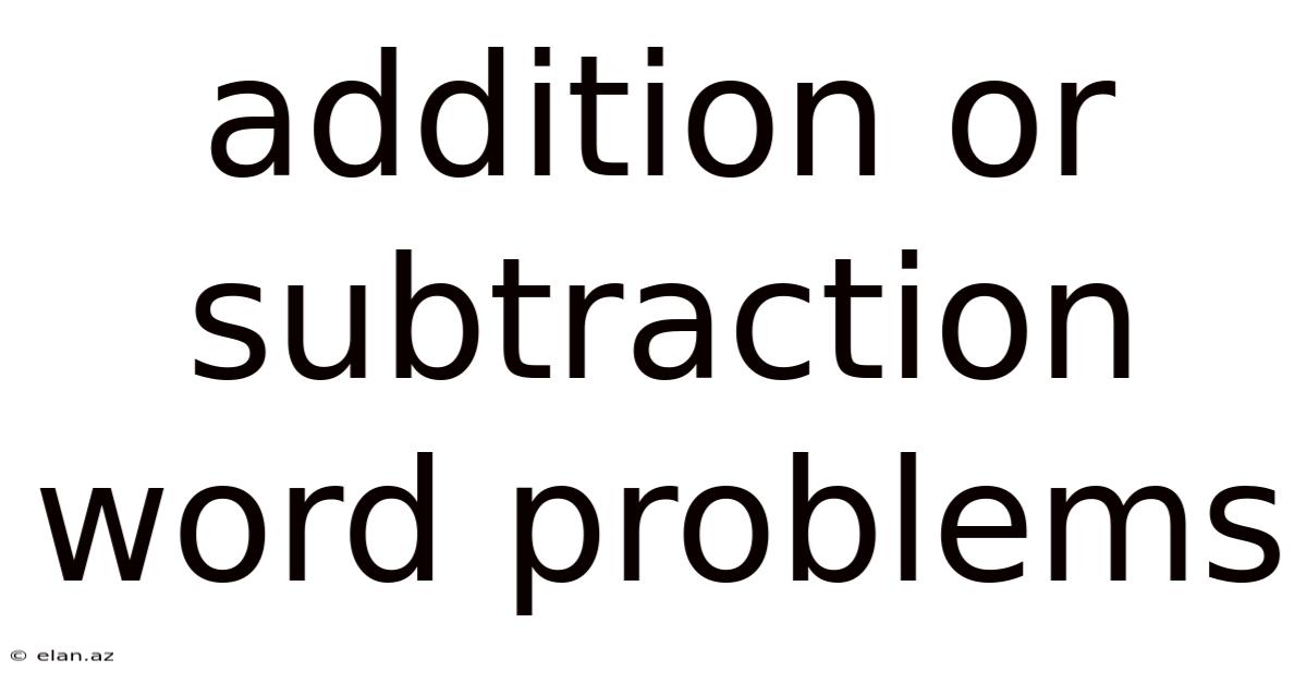 Addition Or Subtraction Word Problems