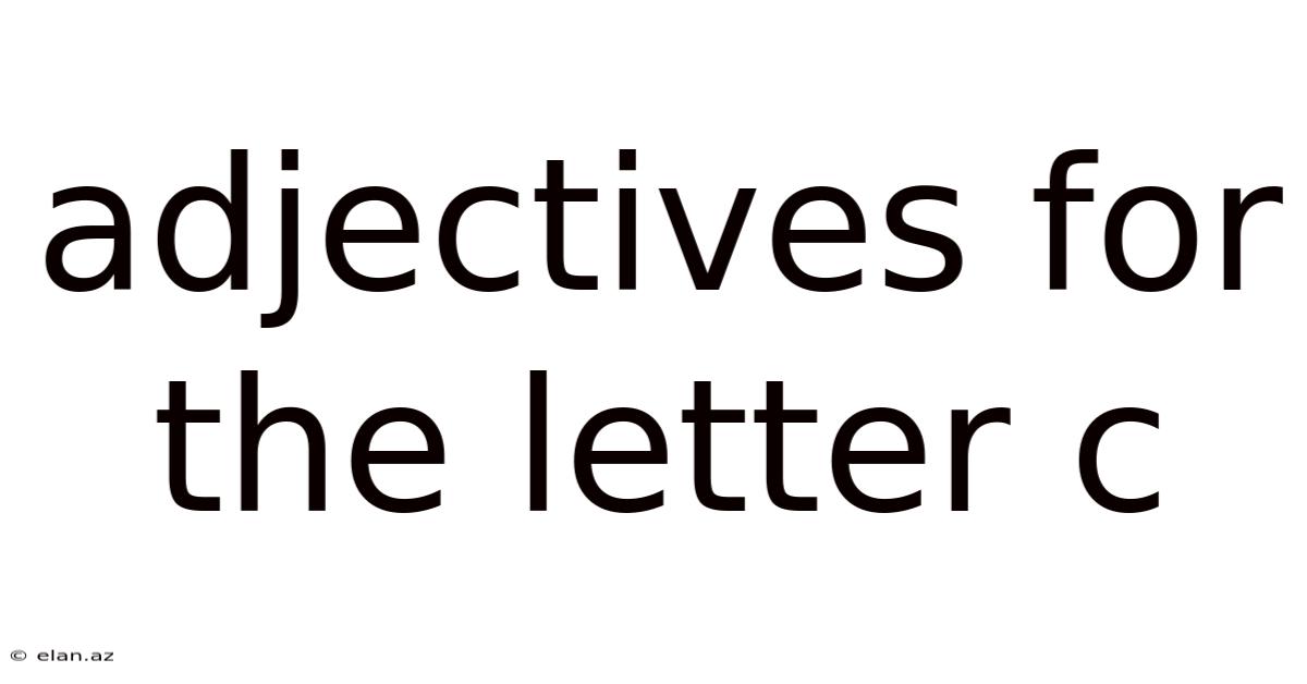 Adjectives For The Letter C