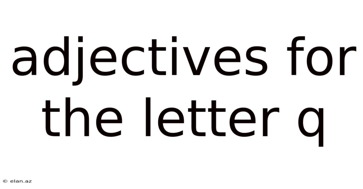 Adjectives For The Letter Q