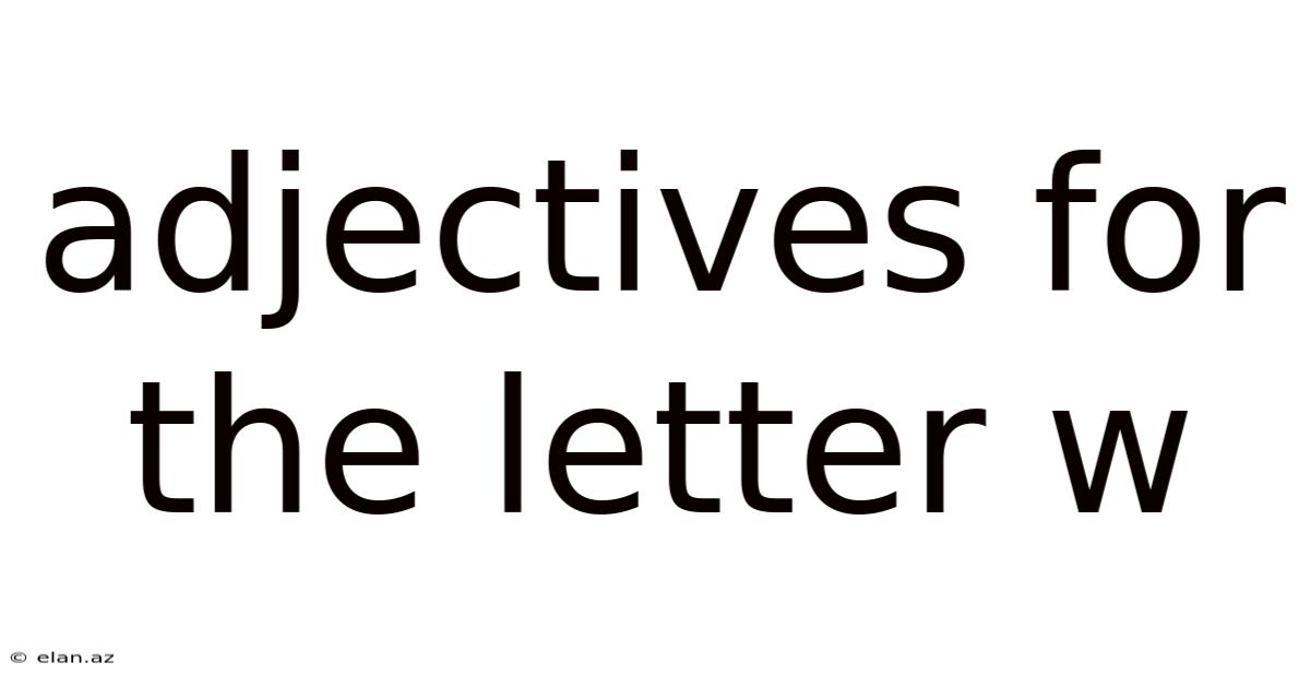 Adjectives For The Letter W