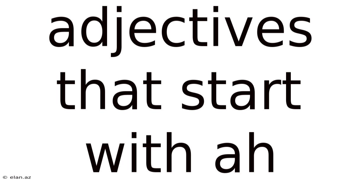 Adjectives That Start With Ah