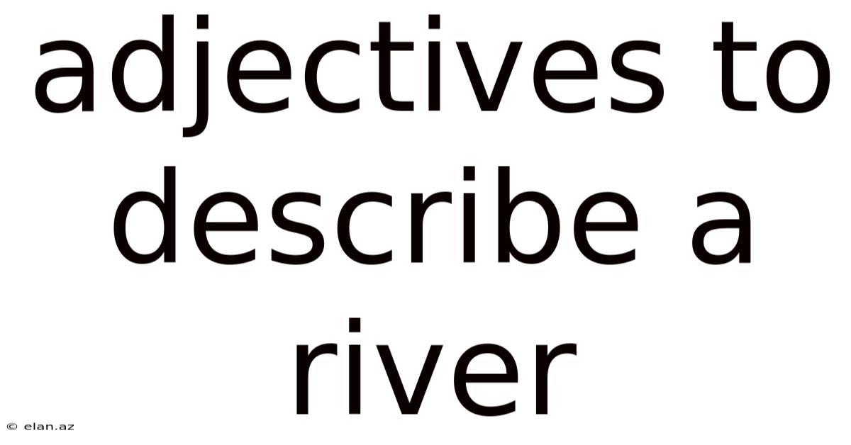 Adjectives To Describe A River