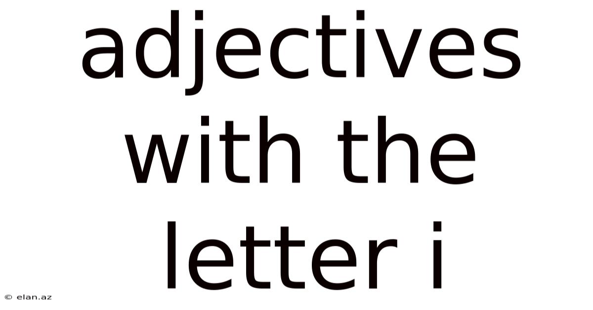 Adjectives With The Letter I