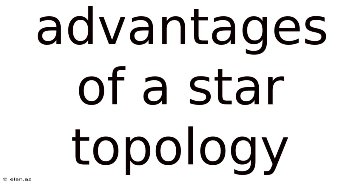 Advantages Of A Star Topology