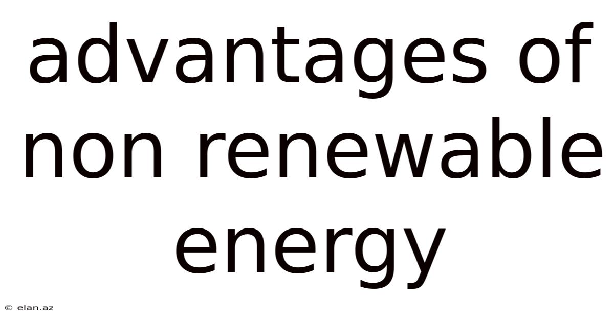 Advantages Of Non Renewable Energy