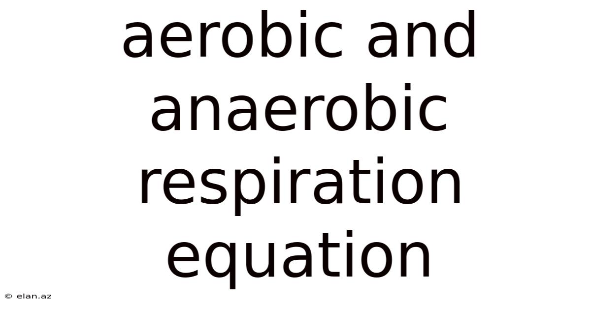 Aerobic And Anaerobic Respiration Equation