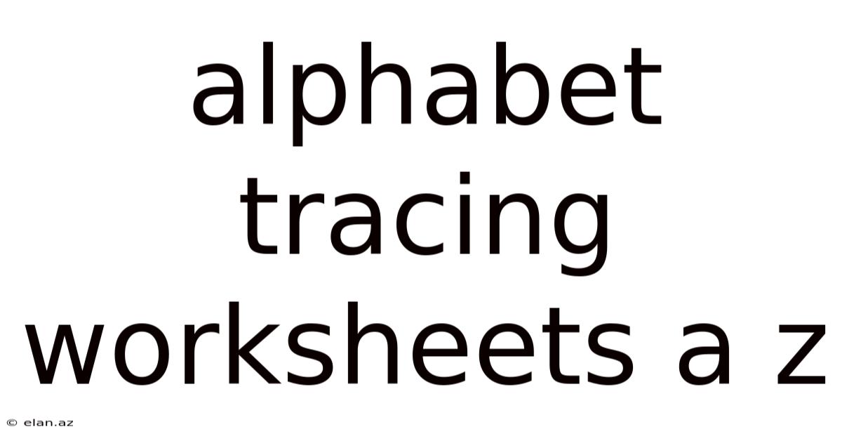 Alphabet Tracing Worksheets A Z
