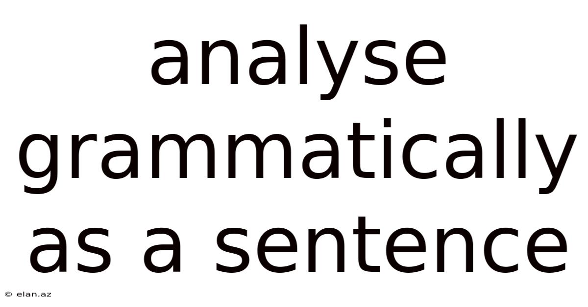 Analyse Grammatically As A Sentence