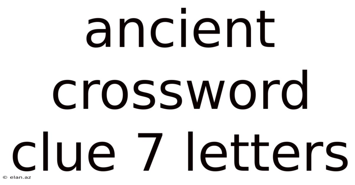 Ancient Crossword Clue 7 Letters