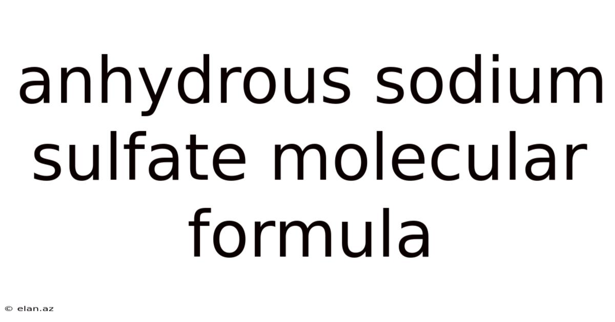Anhydrous Sodium Sulfate Molecular Formula