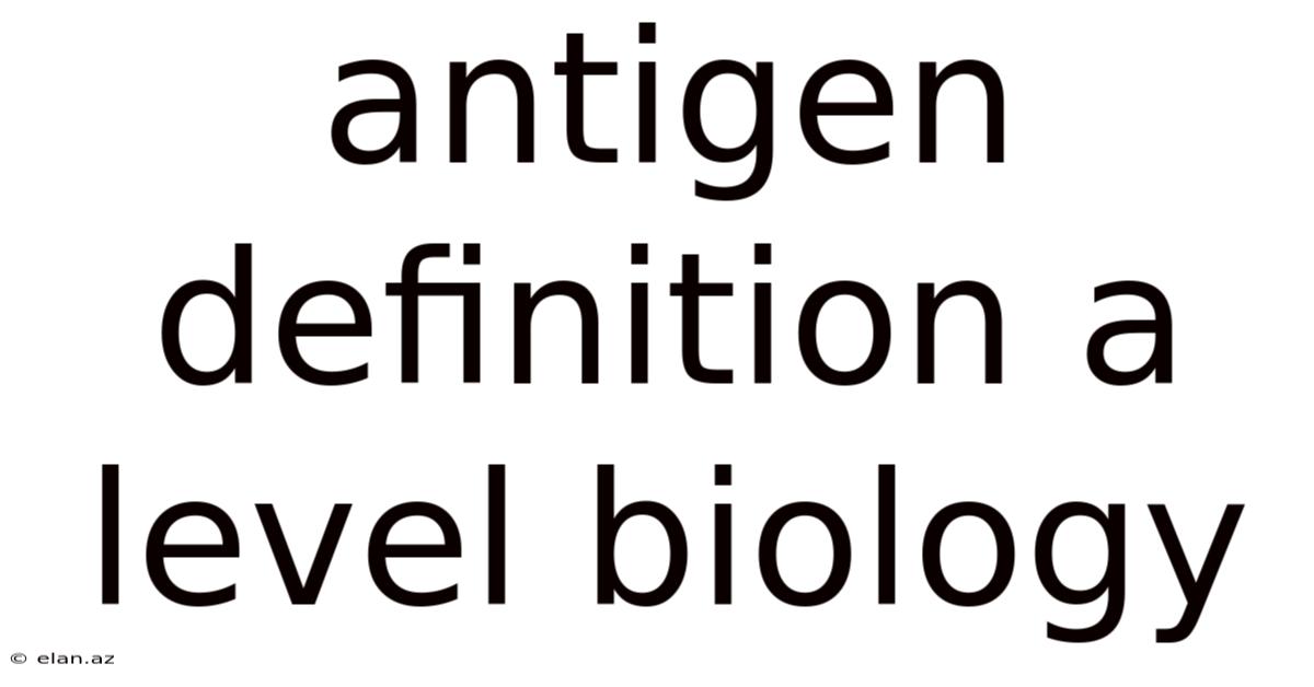 Antigen Definition A Level Biology