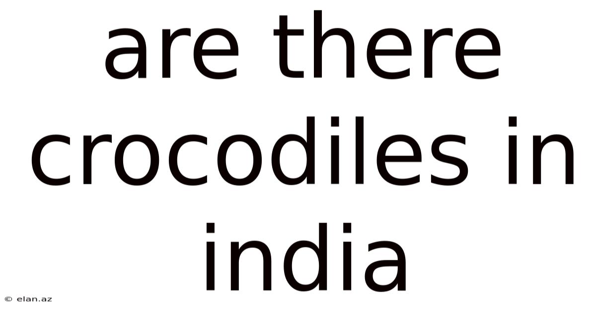 Are There Crocodiles In India