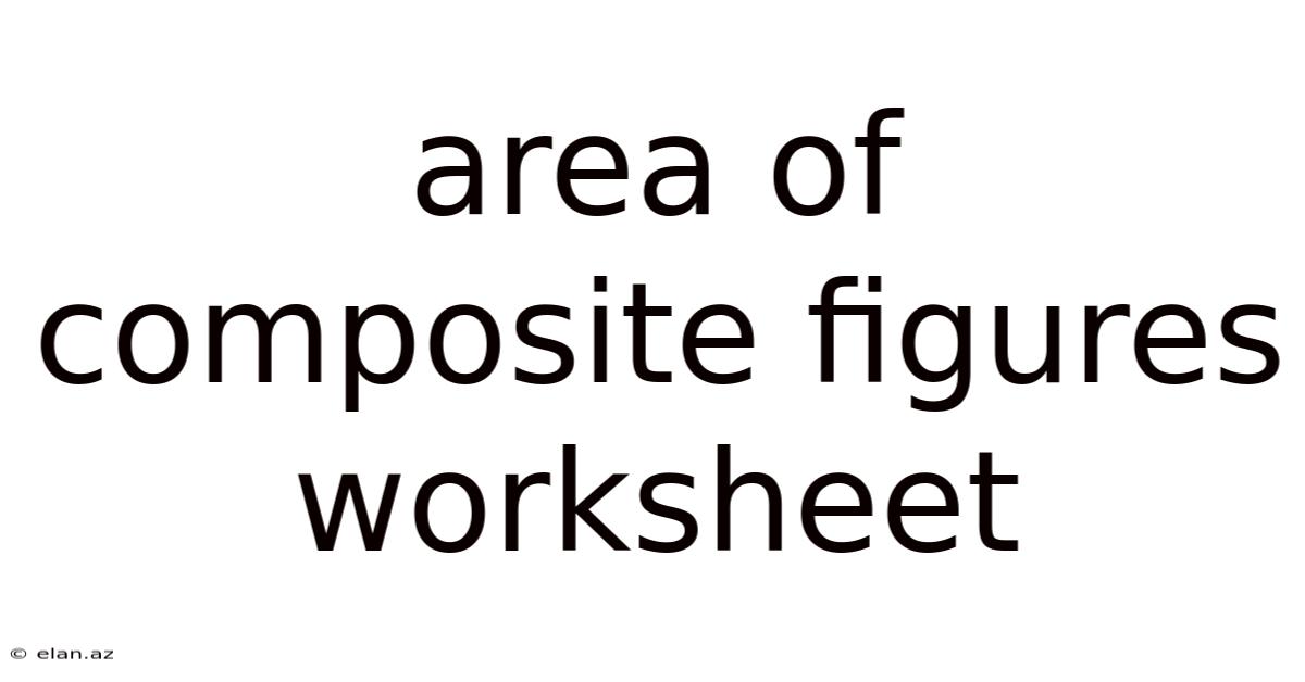 Area Of Composite Figures Worksheet