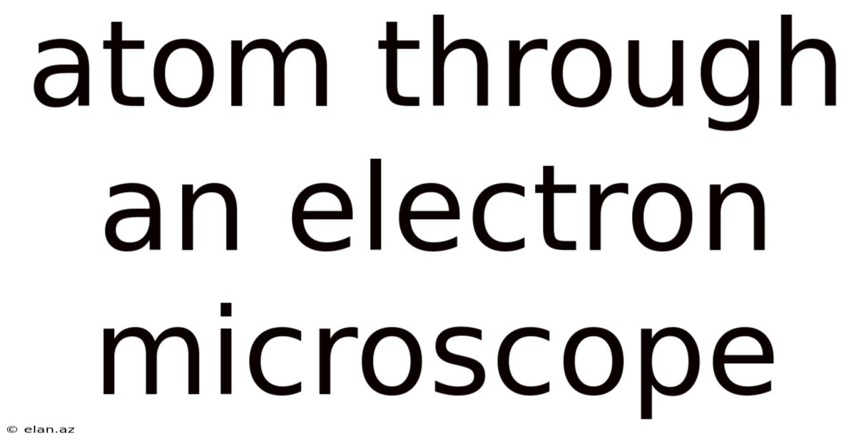 Atom Through An Electron Microscope