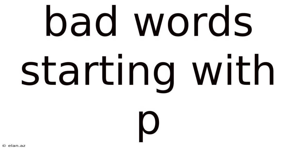Bad Words Starting With P