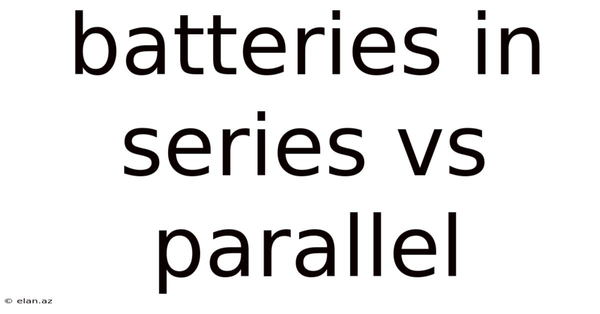 Batteries In Series Vs Parallel