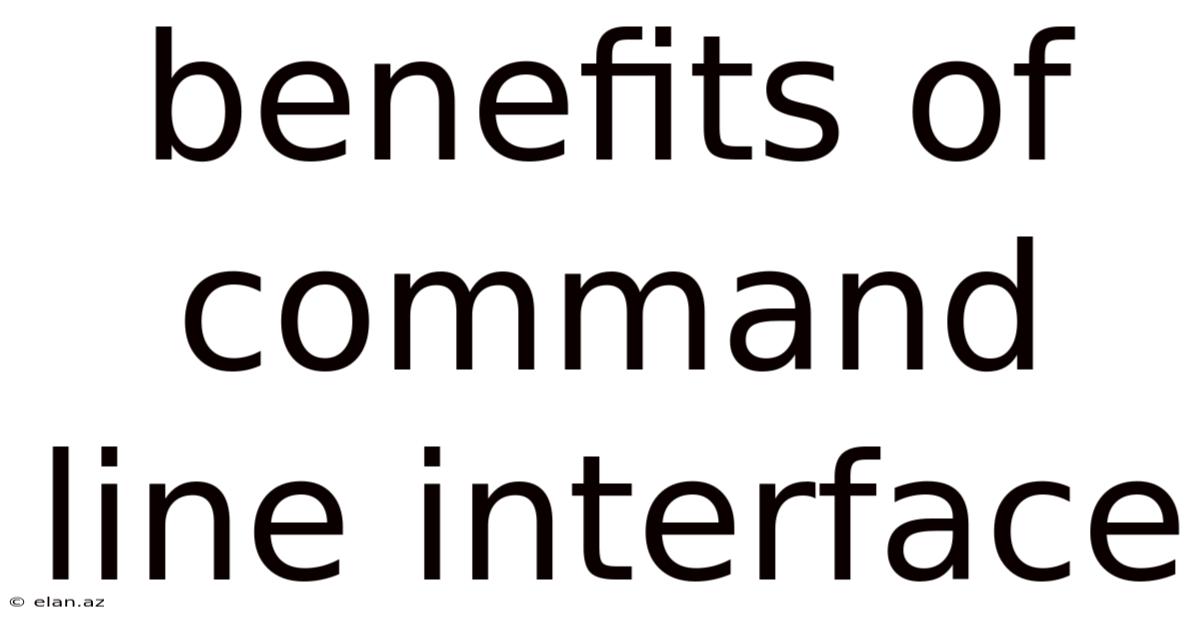 Benefits Of Command Line Interface