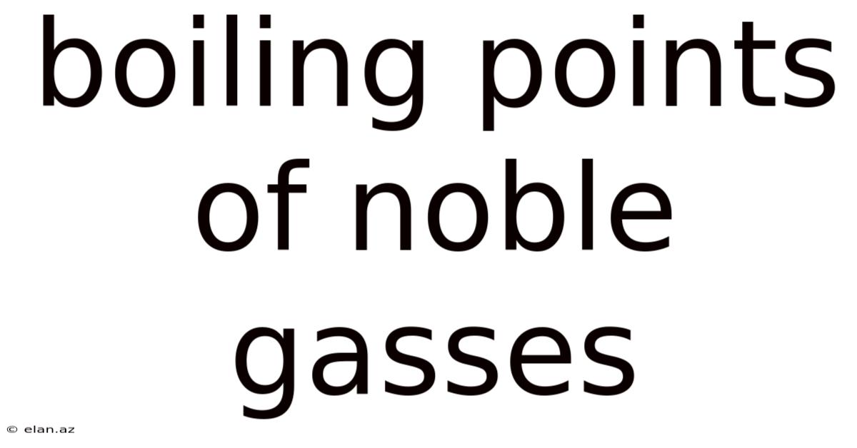Boiling Points Of Noble Gasses