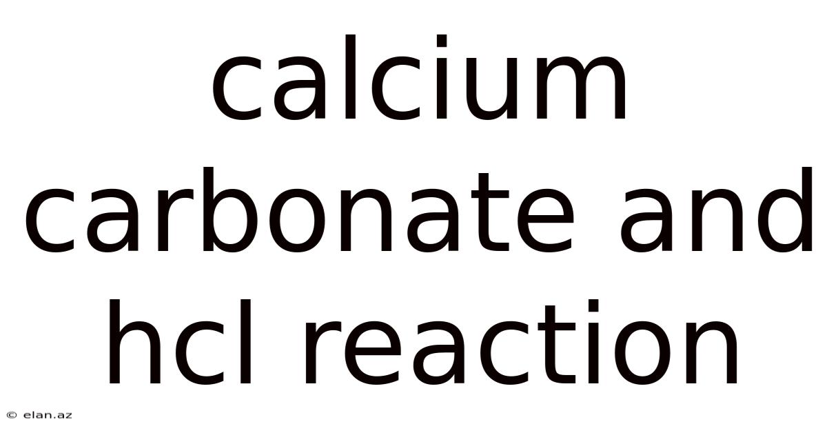 Calcium Carbonate And Hcl Reaction