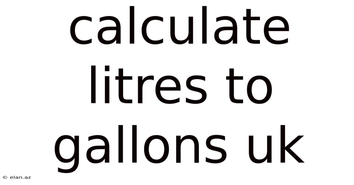 Calculate Litres To Gallons Uk