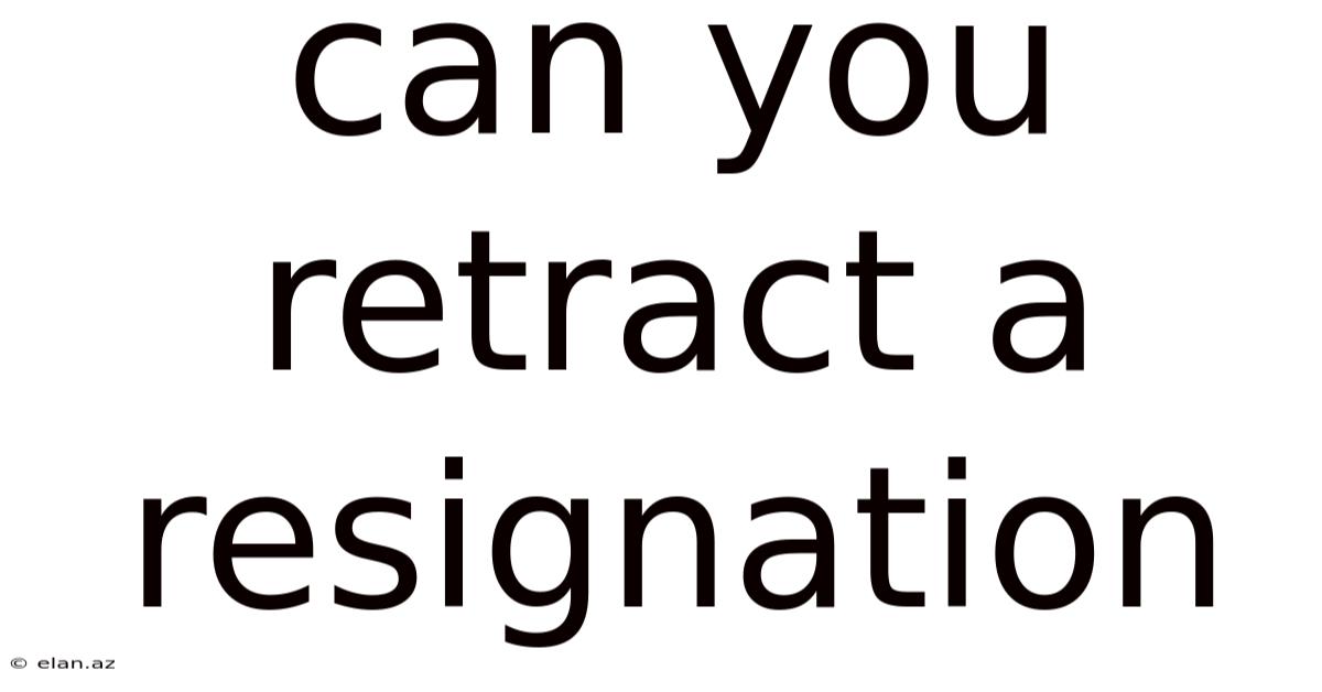 Can You Retract A Resignation