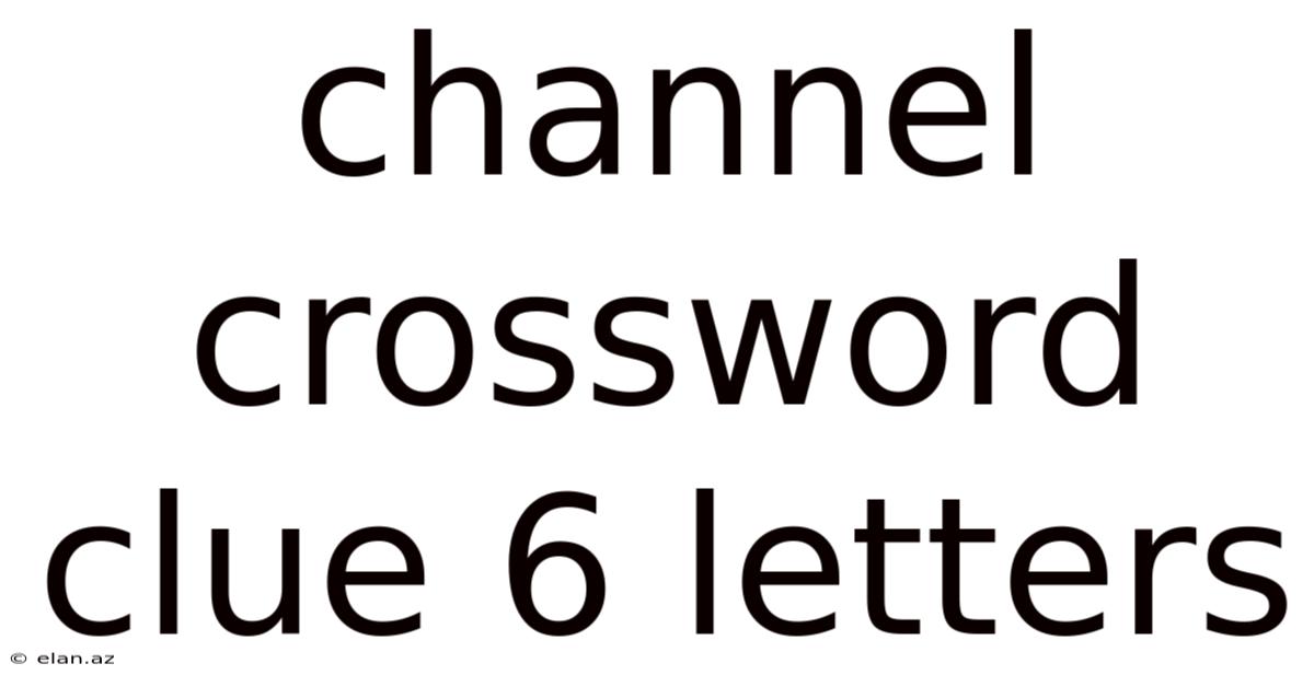 Channel Crossword Clue 6 Letters