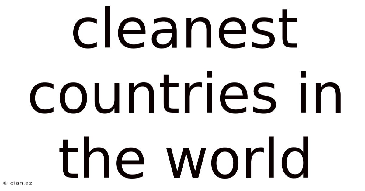 Cleanest Countries In The World