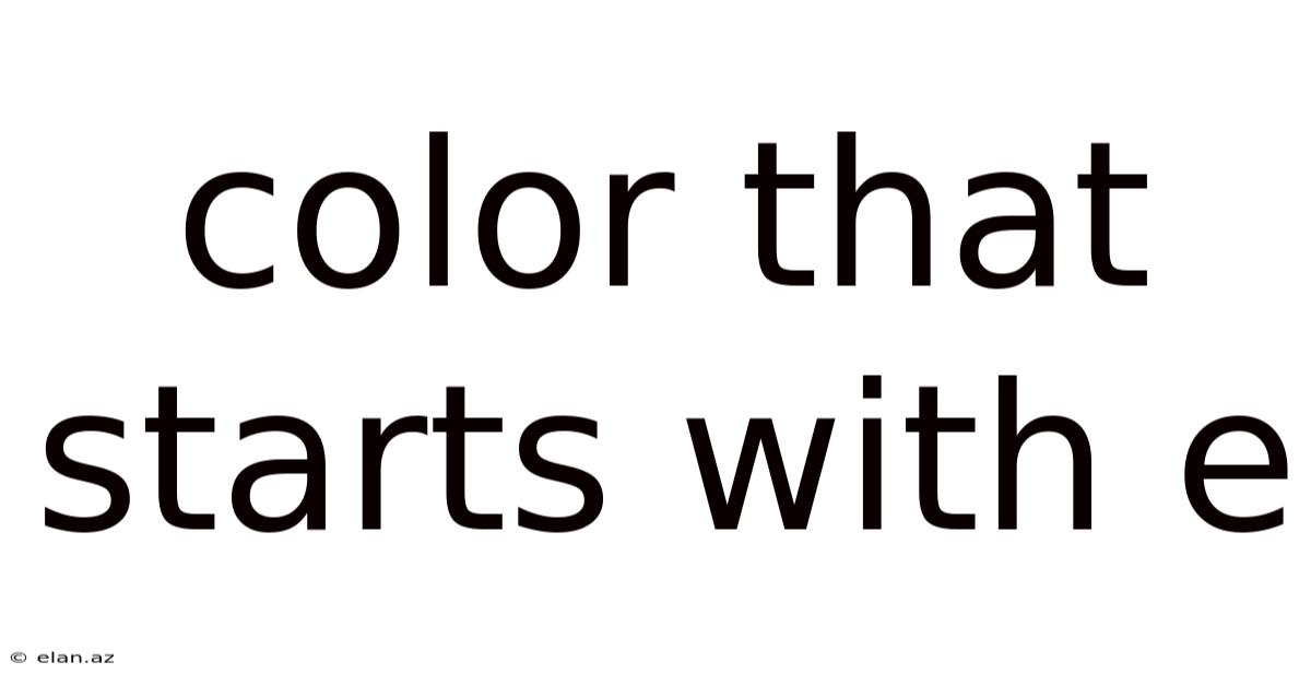 Color That Starts With E