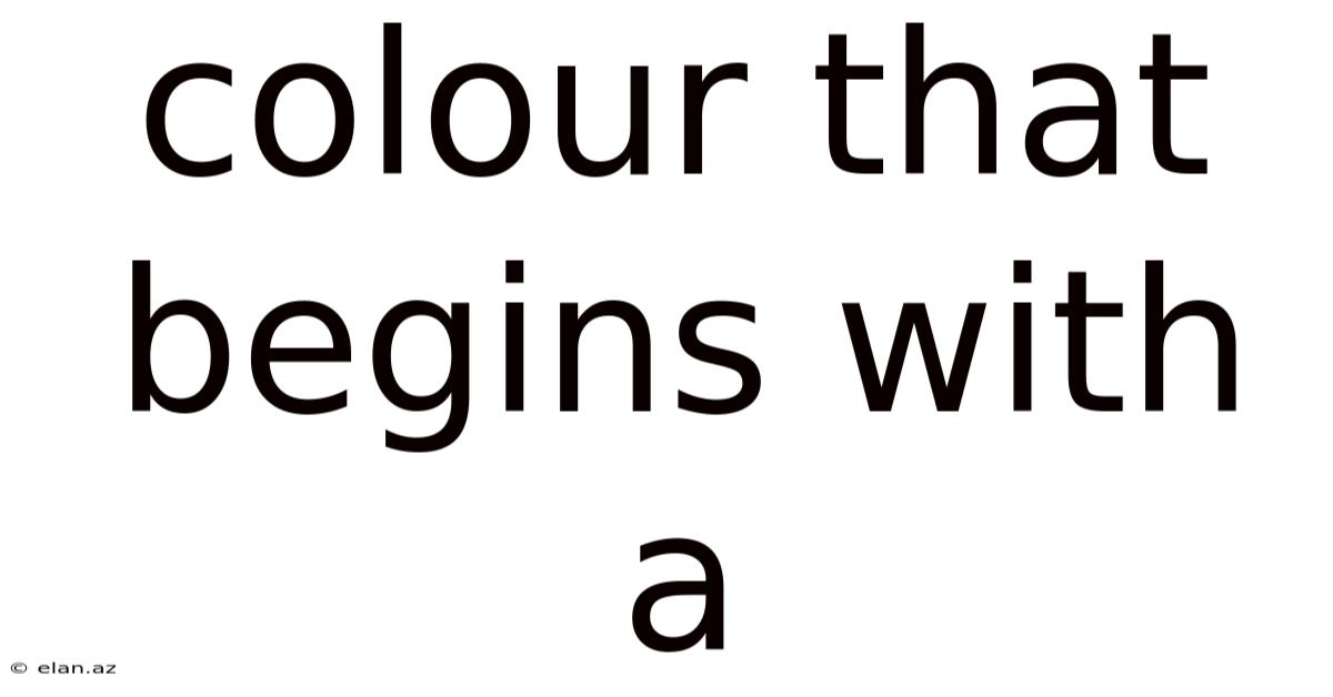 Colour That Begins With A