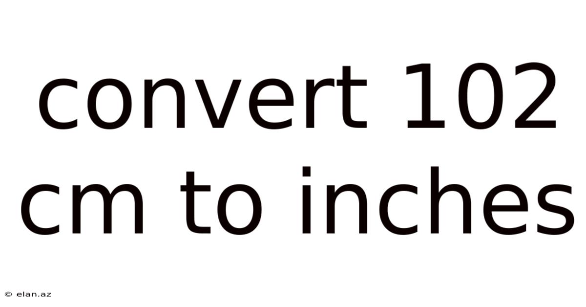 Convert 102 Cm To Inches
