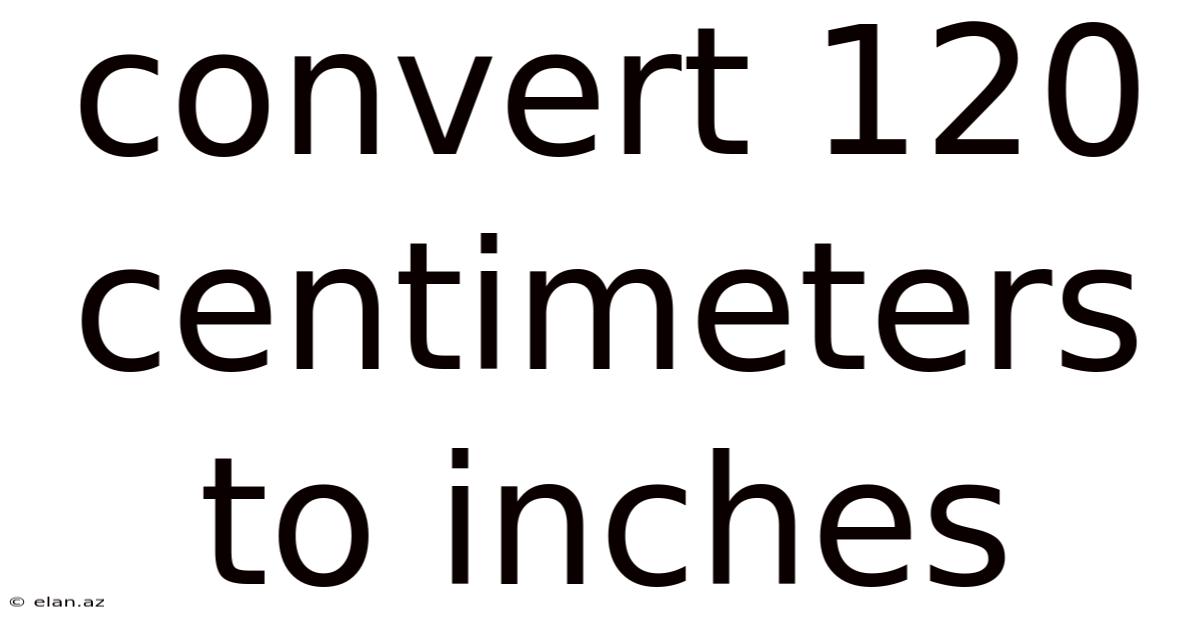 Convert 120 Centimeters To Inches