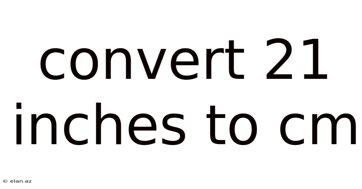 Convert 21 Inches To Cm