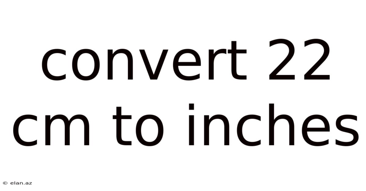 Convert 22 Cm To Inches