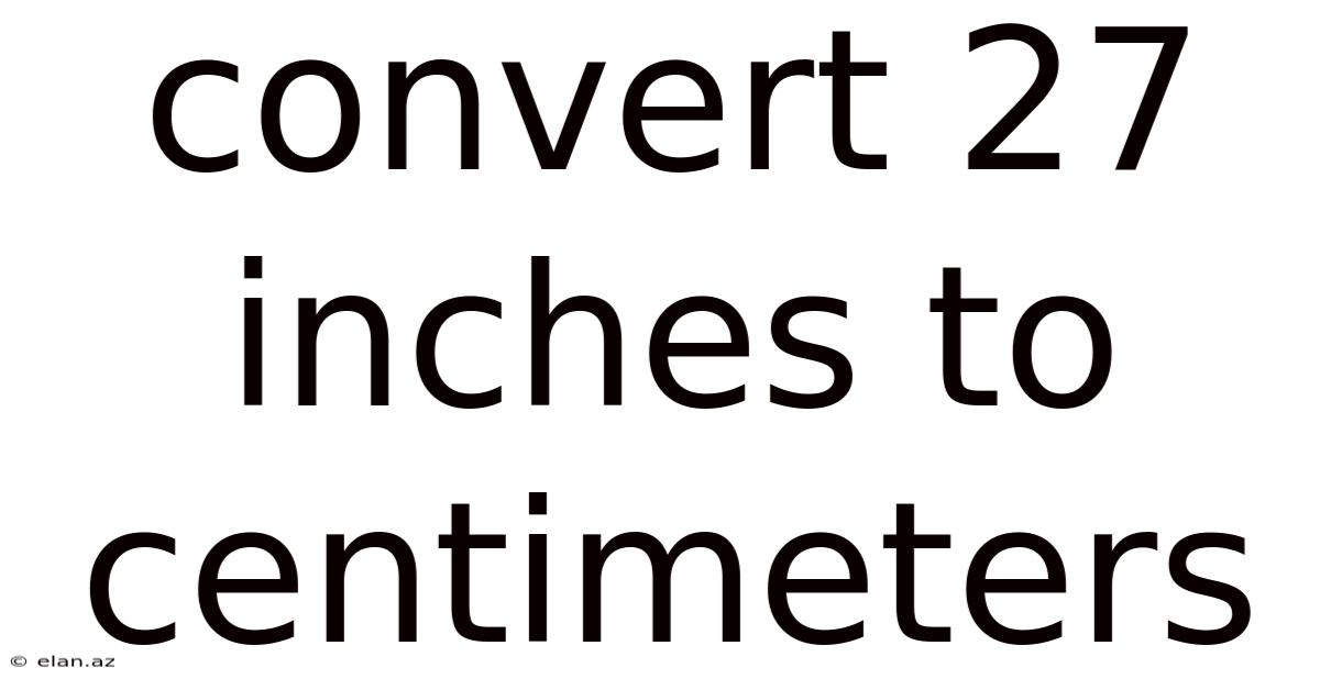 Convert 27 Inches To Centimeters