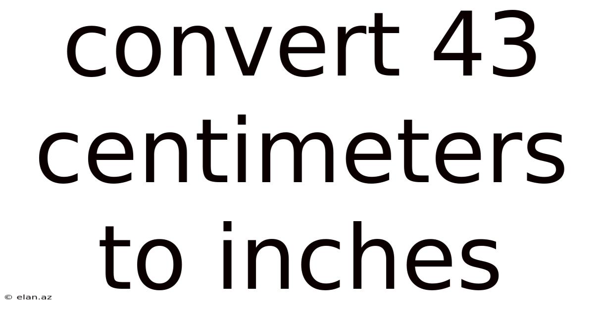 Convert 43 Centimeters To Inches