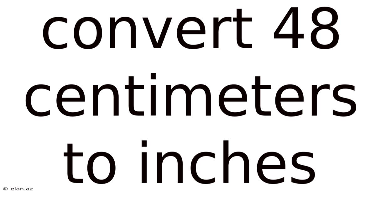 Convert 48 Centimeters To Inches