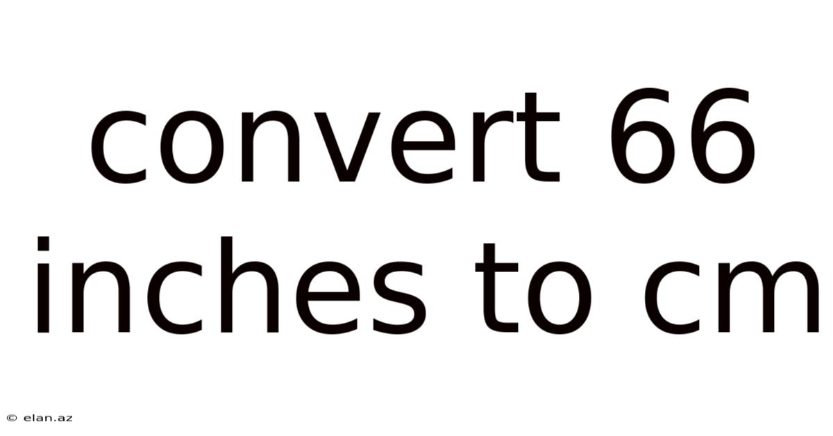 Convert 66 Inches To Cm