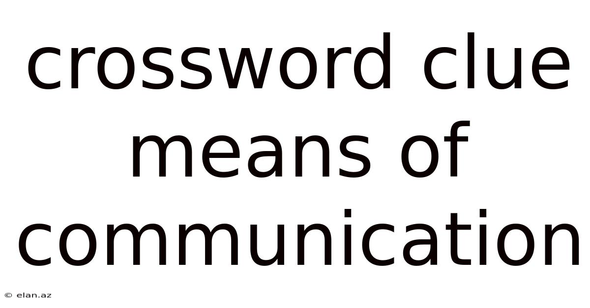 Crossword Clue Means Of Communication