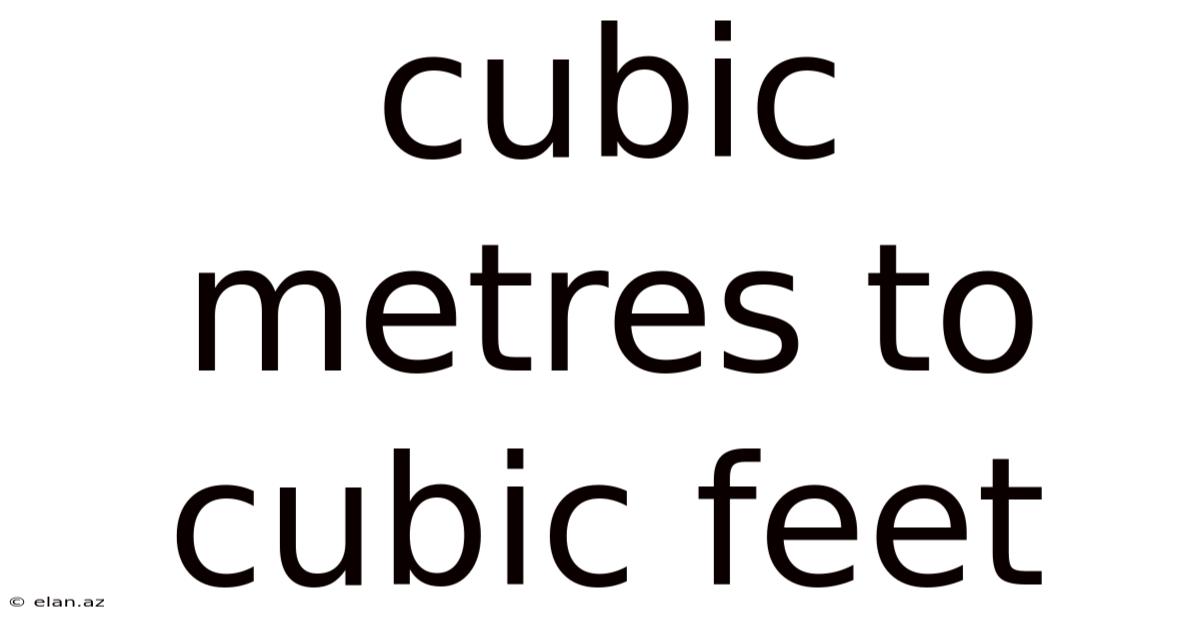 Cubic Metres To Cubic Feet
