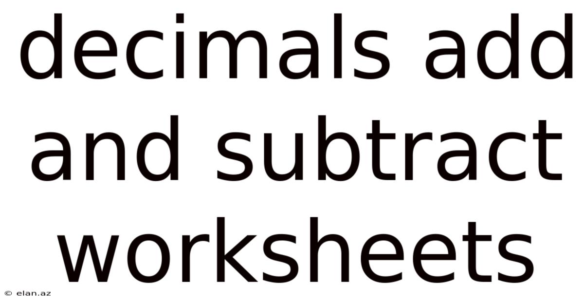 Decimals Add And Subtract Worksheets