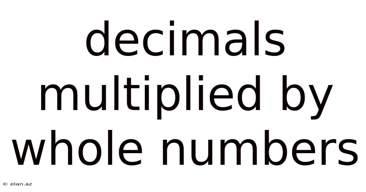 Decimals Multiplied By Whole Numbers