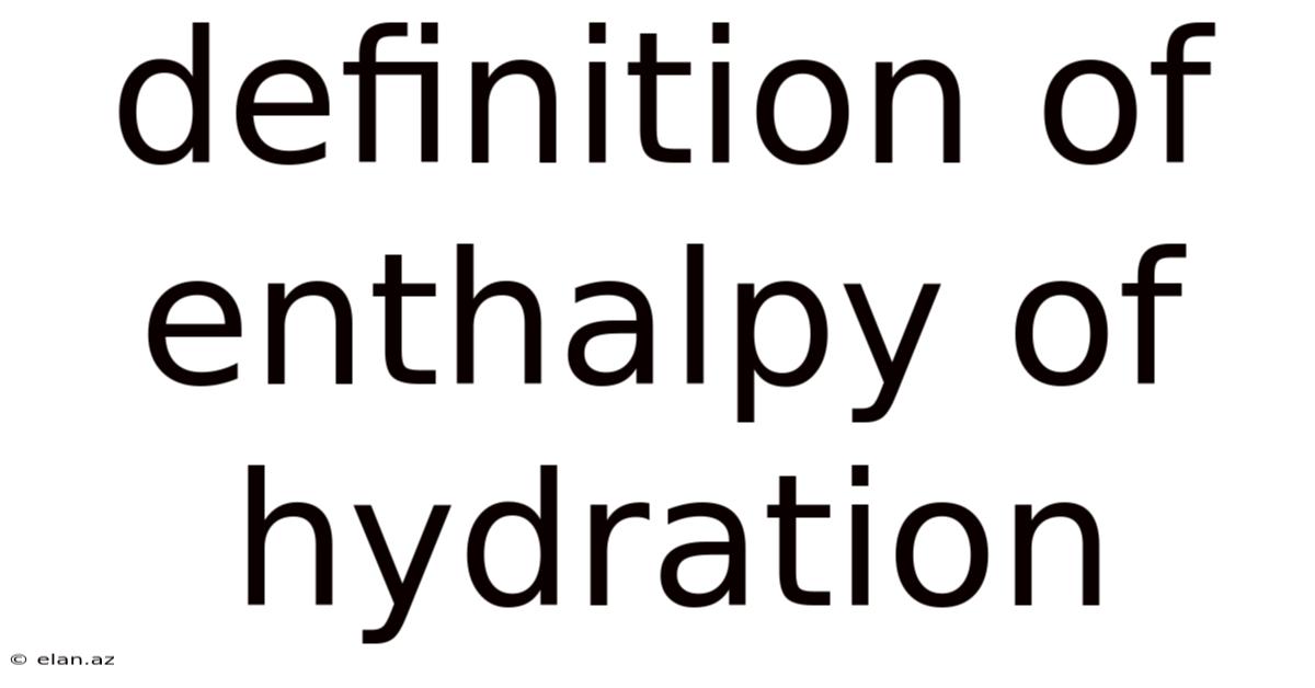 Definition Of Enthalpy Of Hydration
