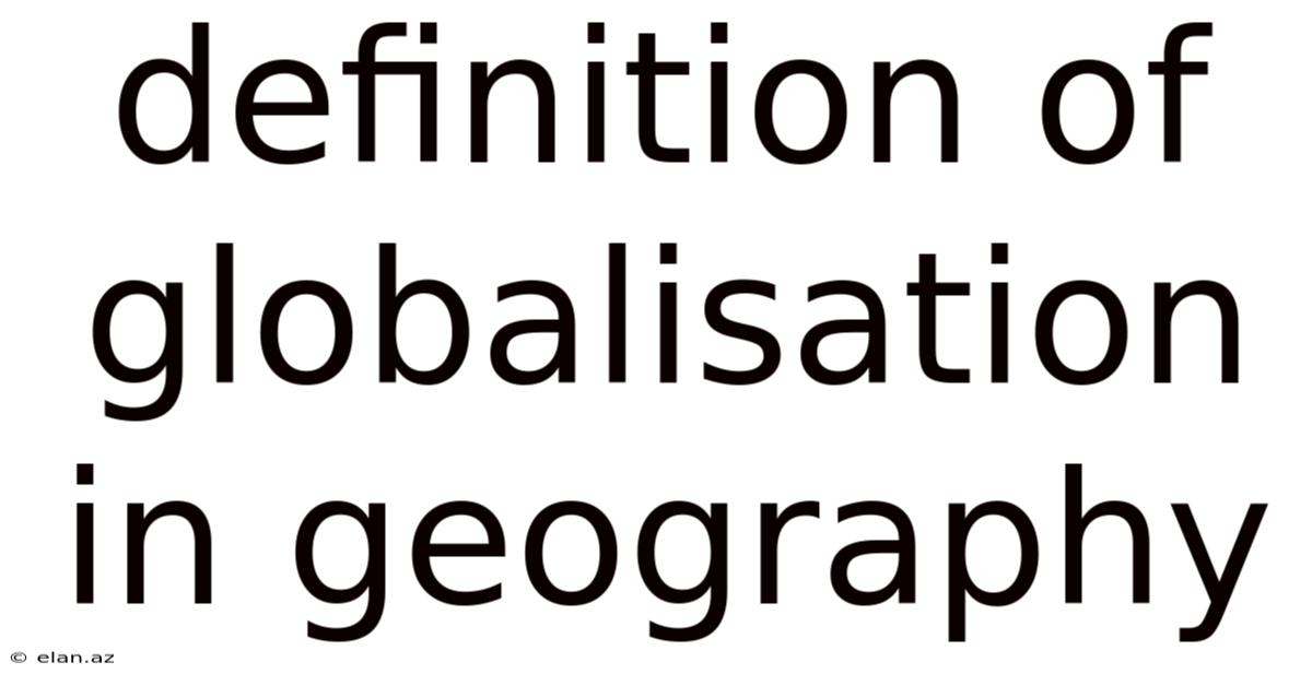 Definition Of Globalisation In Geography