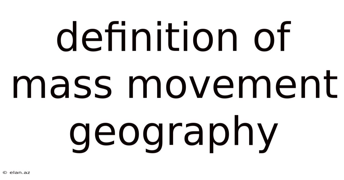 Definition Of Mass Movement Geography