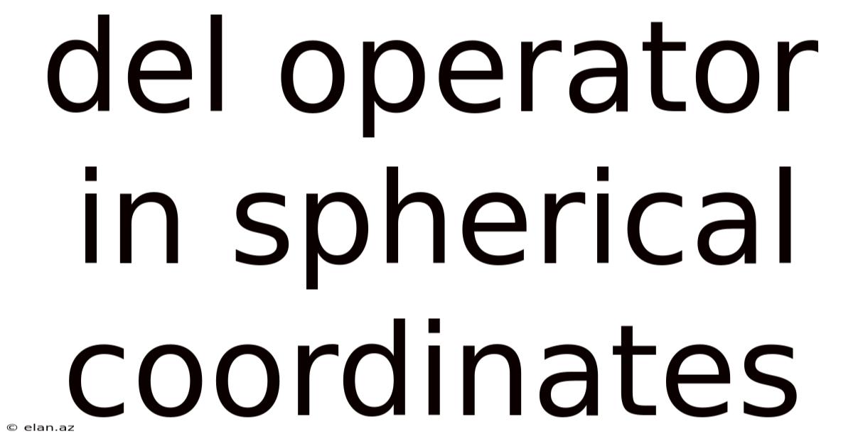 Del Operator In Spherical Coordinates
