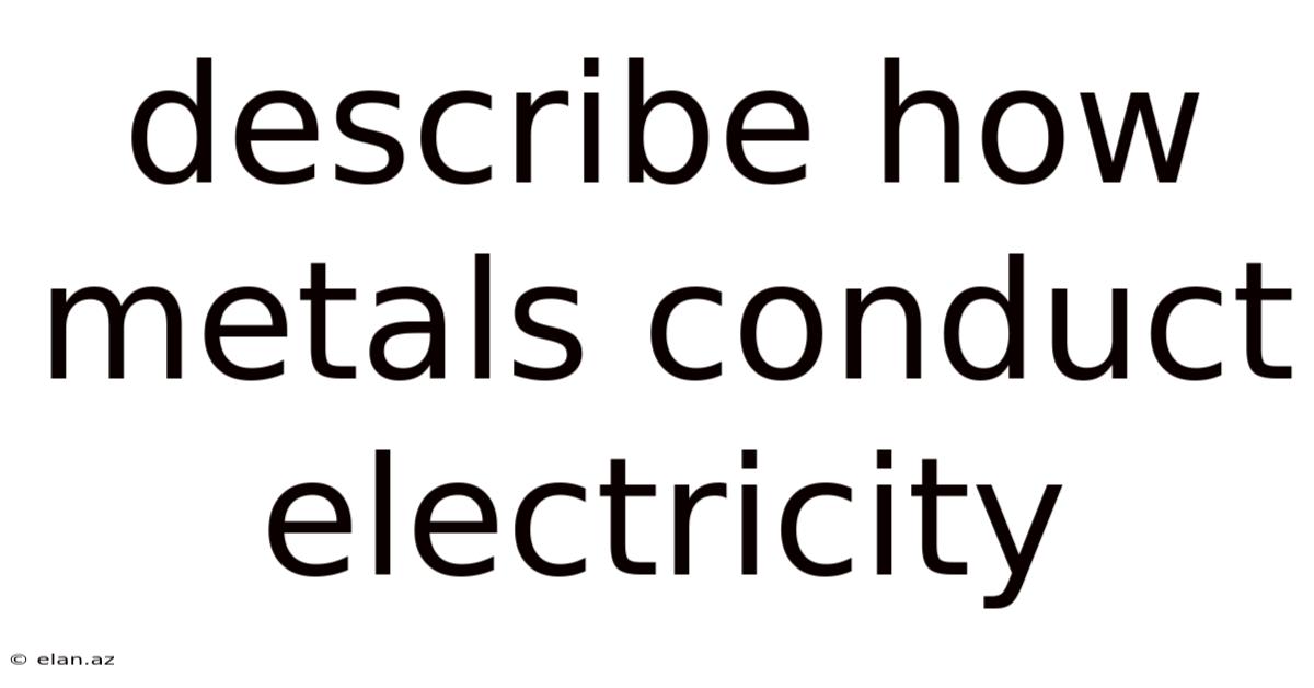 Describe How Metals Conduct Electricity