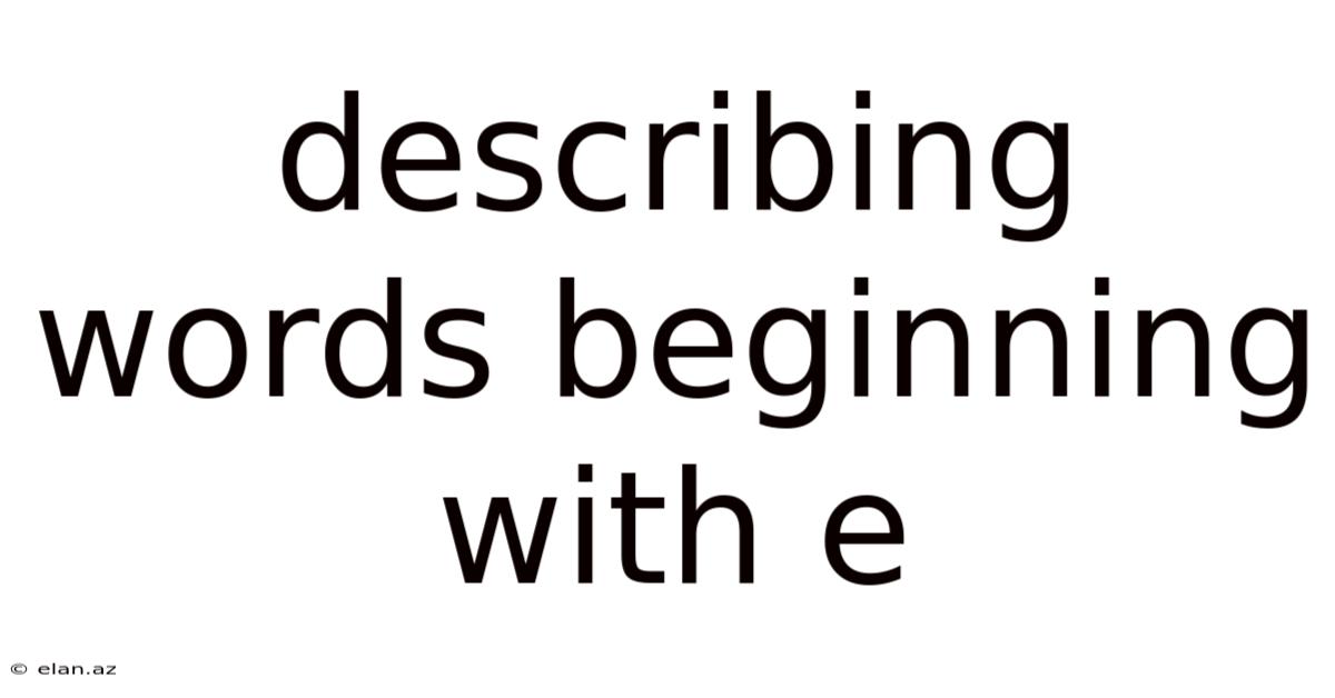 Describing Words Beginning With E