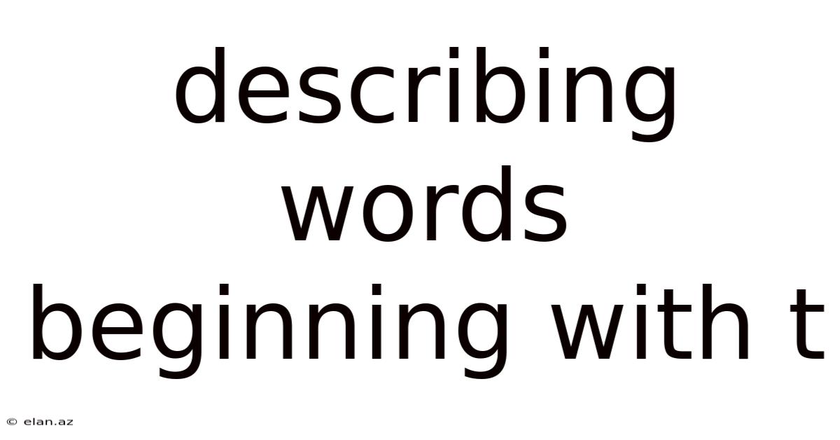 Describing Words Beginning With T